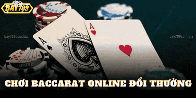 Chơi Baccarat Online Đổi Thưởng