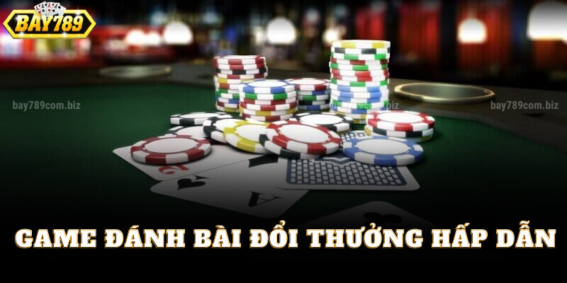 Game Đánh Bài Đổi Thưởng Hấp Dẫn