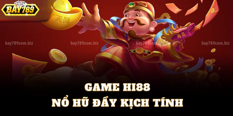 Game Hi88 Nổ Hũ Đầy Kịch Tính