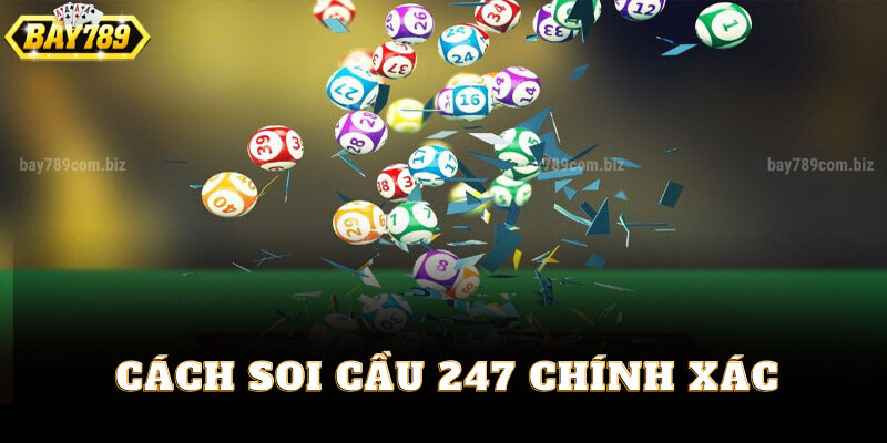 Cách Soi Cầu 247 Chính Xác