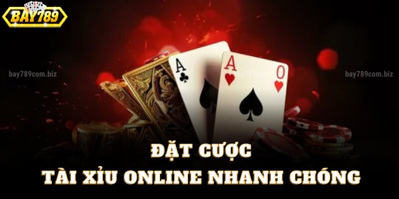 Đặt Cược Tài Xỉu Online Nhanh Chóng