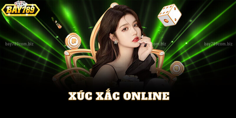 Chơi Xúc Xắc Online Tại Bay789